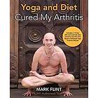 yoga and diet cured my arthritis: includes 14 day diet and exercise plan towards