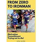 From Zero to Ironman Triathlon