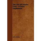 The Life Of Charles Gore A Great Englishman