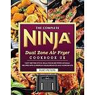 The Complete Ninja Dual Zone Air Fryer Cookbook UK