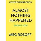 Almost Nothing Happened