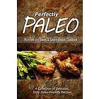 Perfectly Paleo Munchies and Sweet & Savory Breads Cookbook: Indulgent Paleo Cooking for the Modern Caveman