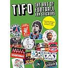 Tifo: The Art Of Football Fan Stickers