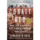 Cobalt Red: How the Blood of the Congo Powers Our Lives