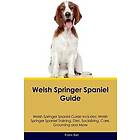 Welsh Springer Spaniel Guide Welsh Springer Spaniel Guide Includes