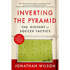 Inverting the Pyramid: The History of Soccer Tactics