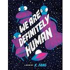 We Are Definitely Human