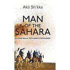 Man Of The Sahara: A Long Walk To Tuareg Statehood