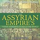 The Assyrian Empire's Three Attempts to Rule the World