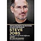 Steve Jobs Top 13 Secrets To Success in Life & Business: The Power Of Think Different