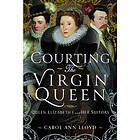 Courting the Virgin Queen