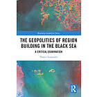 The Geopolitics of Region Building in the Black Sea