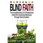 Blind Faith: Reverse Macular Degeneration Thru Diet & Nutrition