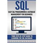 SQL: Easy SQL Programming & Database Management for Beginners, Your Step-By-Step