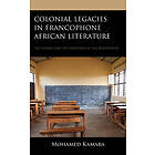 Colonial Legacies in Francophone African Literature