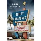 Guilty Creatures: Sex, God, and Murder in Tallahassee, Florida