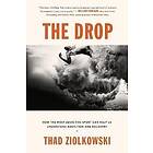 The Drop: How the Most Addictive Sport Can Help Us Understand Addiction and Recovery