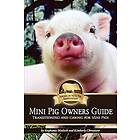 Mini Pig Owners Guide: Transitioning and Caring for Mini Pigs