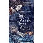 Dark Woods, Deep Water