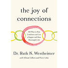 The Joy of Connections: 100 Ways to Beat Loneliness and Live a Happier and More Meaningful Life