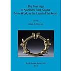 The Iron Age in Northern East Anglia: New Work in the Land of the Iceni