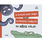 En krokodil under sängen eller en bläckfisk i badkaret? Du måste välja!
