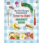 The Very Hungry Caterpillar’s Time to Eat! Magnet Book