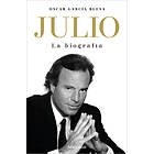 Julio Iglesias. La Biografía Julio Iglesias: The Biography