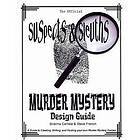 Suspects & Sleuth's Murder Mystery Design Guide: A Guide to Creating, Writing, and Hosting your own Murder Mystery Dinner Party Games