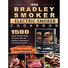 1500 Bradley Smoker Electric Smoker Cookbook