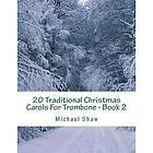 20 Traditional Christmas Carols For Trombone Book 2