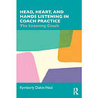 Head, Heart, and Hands Listening in Coach Practice