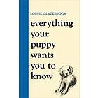 Everything Your Puppy Wants You to Know