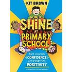 How to Shine at Primary School