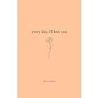 Every Day, I'll Love You