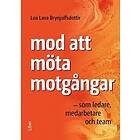 Mod att möta motgångar : som ledare, medarbete och team