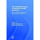 The Collected Papers of Bertrand Russell Volume 21