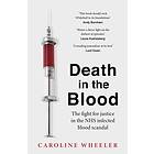 Death in the Blood: the most shocking scandal in NHS history from the journalist who has followed the story for over two decades