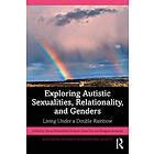 Exploring Autistic Sexualities, Relationality, and Genders