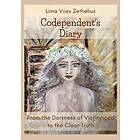 Codependent´s Diary : From the Darkness of Victimhood to the Clear Truth