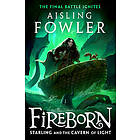 Fireborn 03: Starling and the Cavern of Light