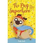 The Pug who wanted to be a Superhero