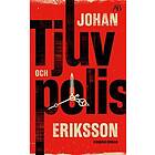 Johan Eriksson: Tjuv och polis