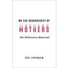 On the Sovereignty of Mothers