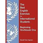 The Best English Exercises for International Students: Beginning Workbook One