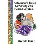 A Beginner's Guide to Working with Healing Crystals