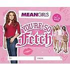 Mean Girls: You're So Fetch