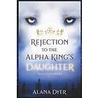 Rejection to the Alpha King's Daughter