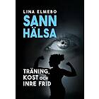Sann hälsa träning, kost och inre frid