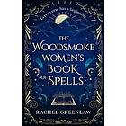 The Woodsmoke Women's Book of Spells